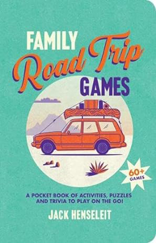 Family Road Trip Games - A Pocket Book of Games, Puzzles, Activities and Trivia to Play on the Go
